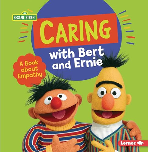 Caring with Bert and Ernie: A Book about Empathy (Sesame Street ® Character Guides)
Caring with Bert and Ernie: A Book about Empathy (Sesame Street ® Character Guides)