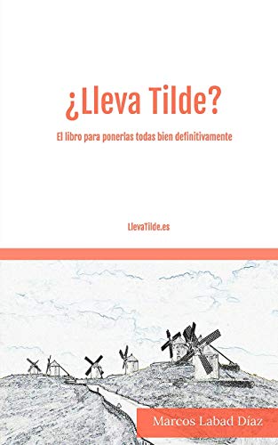 ¿Lleva Tilde: El libro para ponerlas todas bien definitivamente. -Language: spanish
¿Lleva Tilde: El libro para ponerlas todas bien definitivamente. -Language: spanish