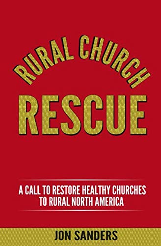 Rural Church RESCUE: A Call to Restore Healthy Churches to Rural North America