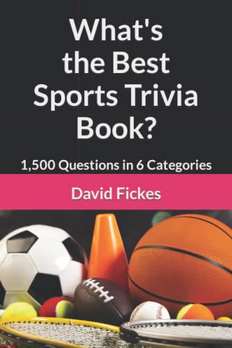 What's the Best Sports Trivia Book: 1,500 Questions in 6 Categories