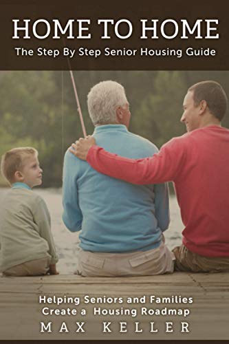 Home To Home: The Step By Step Senior Housing Guide