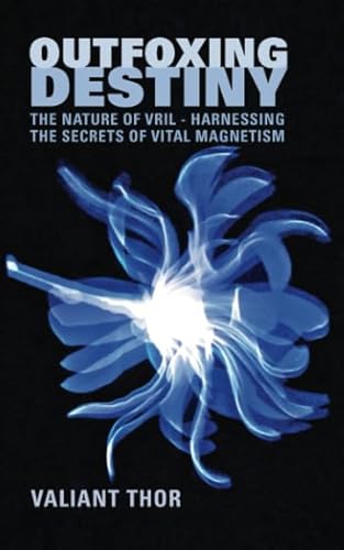 Outfoxing Destiny: The Nature of Vril: Harnessing the Secrets of Vital Magnetism
Outfoxing Destiny: The Nature of Vril: Harnessing the Secrets of Vital Magnetism