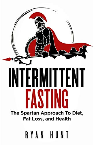 Intermittent Fasting: The Spartan Approach to Diet, Fat Loss, and Health
Intermittent Fasting: The Spartan Approach to Diet, Fat Loss, and Health