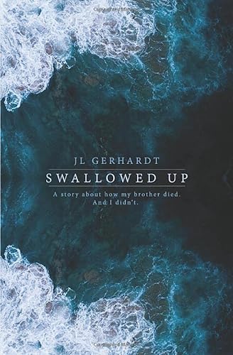 Swallowed Up: A Story About How My Brother Died. And I Didn't.