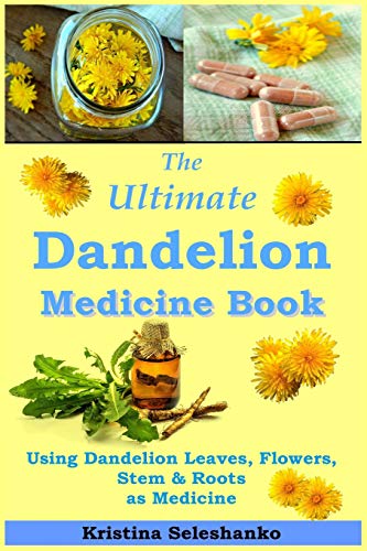 The Ultimate Dandelion Medicine Book: 40 Recipes for Using Dandelion Leaves, Flowers, Stems & Roots as Medicine
The Ultimate Dandelion Medicine Book: 40 Recipes for Using Dandelion Leaves, Flowers, Stems & Roots as Medicine