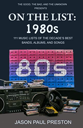 On The List: 1980s: 111 Music Lists of the Decades Best Bands, Albums and Songs