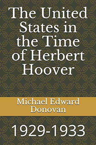 The United States in the Time of Herbert Hoover: 1929-1933
