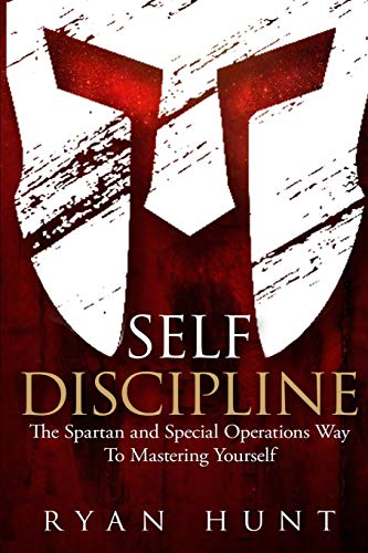 Self Discipline: The Spartan and Special Operations Way To Mastering Yourself
Self Discipline: The Spartan and Special Operations Way To Mastering Yourself