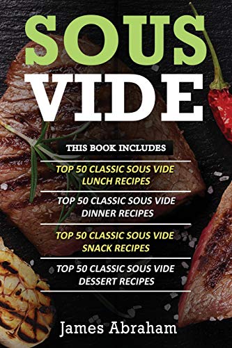 Sous Vide: 4 Books in 1- Top Sous Vide Lunch recipes+ Top Sous Vide Dinner recipes+ Top Sous Vide Snack recipes+ Sous Vide Dessert recipes
Sous Vide: 4 Books in 1- Top Sous Vide Lunch recipes+ Top Sous Vide Dinner recipes+ Top Sous Vide Snack recipes+ Sous Vide Dessert recipes