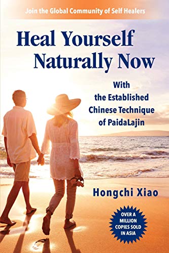 Heal Yourself Naturally Now: With the Established Chinese Technique of PaidaLajin
Heal Yourself Naturally Now: With the Established Chinese Technique of PaidaLajin