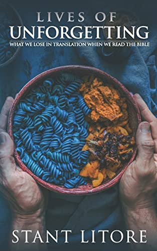 Lives of Unforgetting: What We Lose in Translation When We Read the Bible, and A Way of Reading the Bible as a Call to Adventure
Lives of Unforgetting: What We Lose in Translation When We Read the Bible, and A Way of Reading the Bible as a Call to Adventure