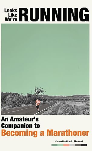 Looks Like We're Running: An Amateur's Companion to Becoming a Marathoner
Looks Like We're Running: An Amateur's Companion to Becoming a Marathoner