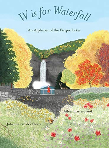 W Is for Waterfall: An Alphabet of the Finger Lakes Region of New York State
W Is for Waterfall: An Alphabet of the Finger Lakes Region of New York State