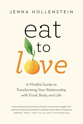 Eat to Love: A Mindful Guide to Transforming Your Relationship with Food, Body, and Life
Eat to Love: A Mindful Guide to Transforming Your Relationship with Food, Body, and Life