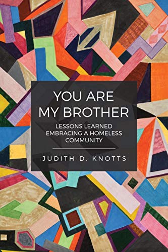 You Are My Brother : Lessons Learned Embracing a Homeless Community