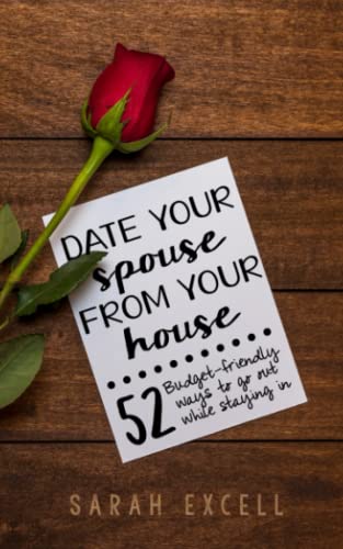 Date Your Spouse From Your House: 52 Budget-Friendly Ways to Go Out While Staying In
Date Your Spouse From Your House: 52 Budget-Friendly Ways to Go Out While Staying In