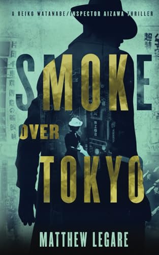 Smoke Over Tokyo: A Reiko Watanabe / Inspector Aizawa Thriller