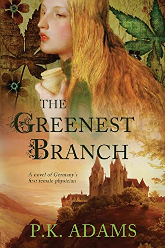 The Greenest Branch: A Novel of Germany's First Female Physician (Hildegard of Bingen)
The Greenest Branch: A Novel of Germany's First Female Physician (Hildegard of Bingen)