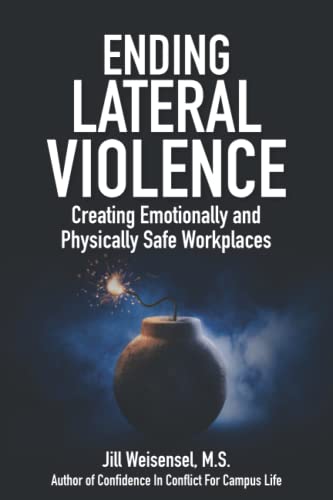 Ending Lateral Violence: Creating Emotionally and Physically Safe Workplaces