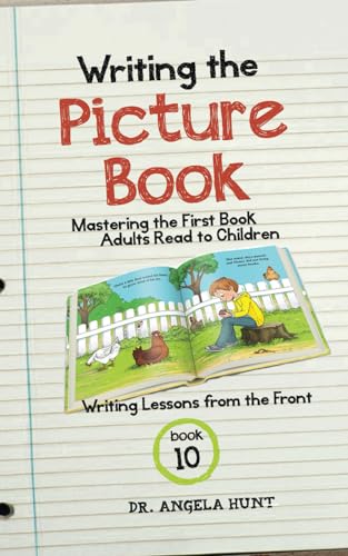 Writing the Children's Picture Book: mastering the first book adults read to children
Writing the Children's Picture Book: mastering the first book adults read to children
