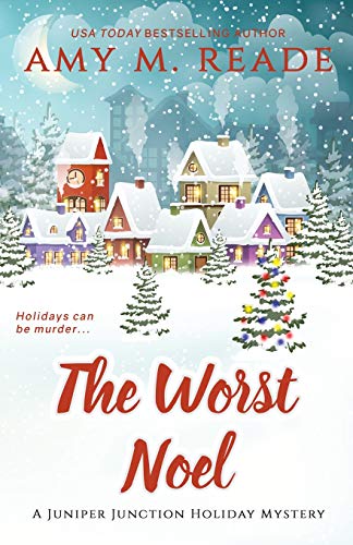 The Worst Noel (The Juniper Junction Holiday Cozy Mystery Series)