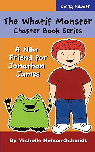 The Whatif Monster Chapter Book Series: A New Friend for Jonathan James