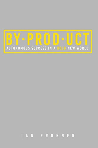 BYPRODUCT: Autonomous success in a bold new world