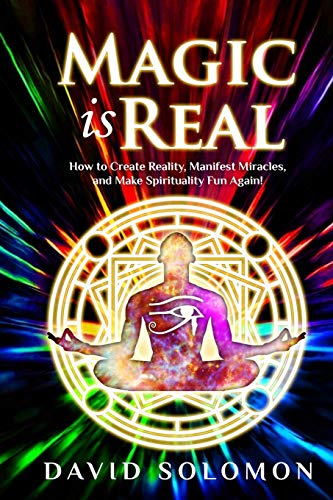 Magic is Real: How to Create Reality, Manifest Miracles and Make Spirituality Fun Again!
Magic is Real: How to Create Reality, Manifest Miracles and Make Spirituality Fun Again!