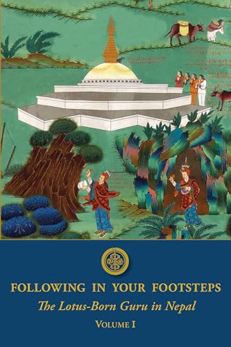 Following in Your Footsteps: The Lotus-Born Guru in Nepal (Following in Your Footsteps, 1)