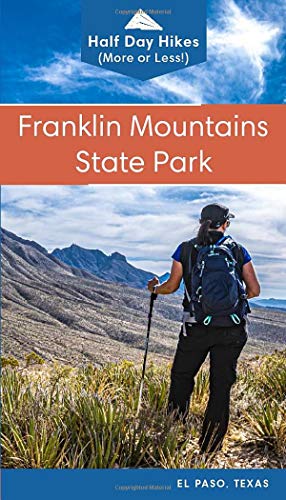Franklin Mountains State Park: Half Day Hikes (More or Less) (Texas State Parks Hiking Series)
Franklin Mountains State Park: Half Day Hikes (More or Less) (Texas State Parks Hiking Series)