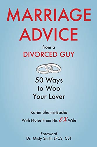 Marriage Advice from a Divorced Guy: 50 Ways to Woo your Lover / With Notes from his Ex-Wife
Marriage Advice from a Divorced Guy: 50 Ways to Woo your Lover / With Notes from his Ex-Wife