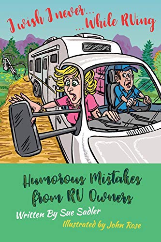 I wish I never . While RVing: Humorous Mistakes from RV Owners (Volume 1)