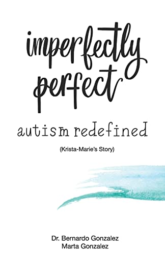 Imperfectly Perfect--Autism Redefined: Krista-Marie's Story