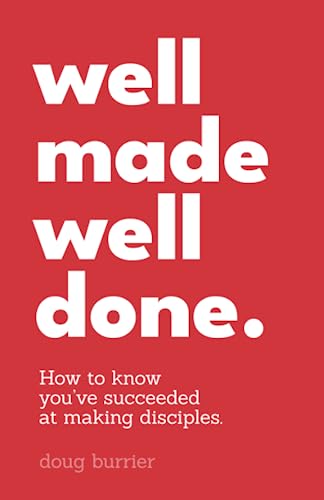 

Well Made Well Done: How to know you’ve succeeded at making disciples.