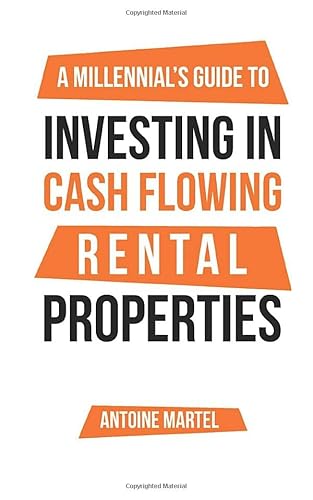 A Millennial's Guide to Investing in Cash Flowing Rental Properties