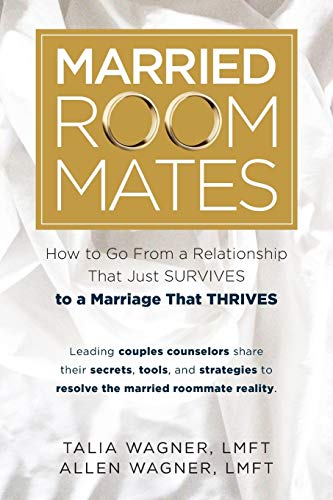 Married Roommates: How to Go From a Relationship That Just Survives to a Marriage That Thrives
Married Roommates: How to Go From a Relationship That Just Survives to a Marriage That Thrives