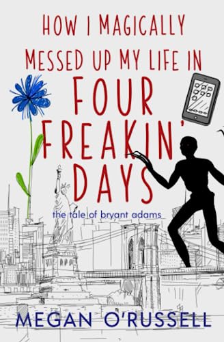 How I Magically Messed Up My Life in Four Freakin' Days (Paperback or Softback)
How I Magically Messed Up My Life in Four Freakin' Days (Paperback or Softback)