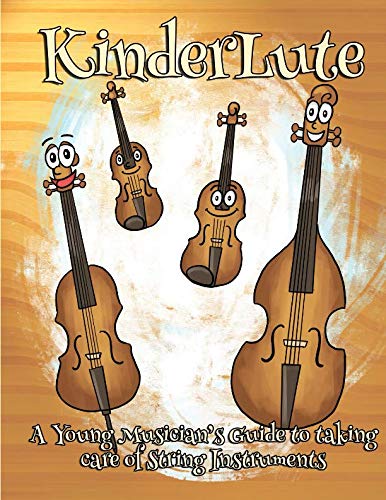 KinderLute: A Young Musician's Guide to taking care of String Instruments