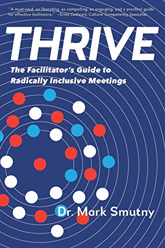 Thrive: The Facilitator's Guide to Radically Inclusive Meetings