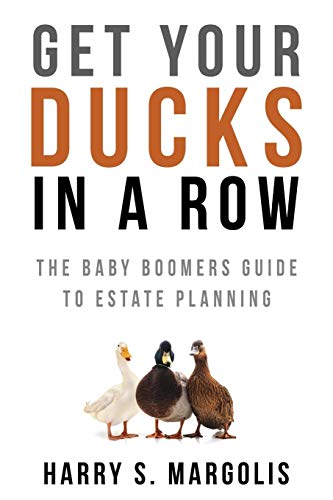 

Get Your Ducks in a Row: The Baby Boomers Guide to Estate Planning