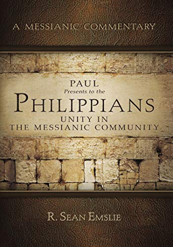 Paul Presents to the Philippians: Unity in the Messianic Community (A Messianic Commentary)
Paul Presents to the Philippians: Unity in the Messianic Community (A Messianic Commentary)