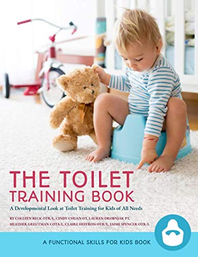 The Toilet Training Book: A Developmental Look at Toilet Training for Kids of All Needs (A Functional Skills for Kids Book)
The Toilet Training Book: A Developmental Look at Toilet Training for Kids of All Needs (A Functional Skills for Kids Book)