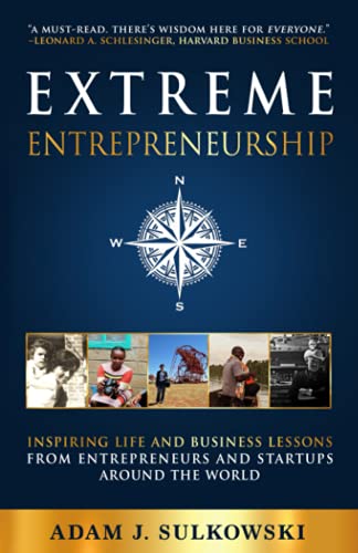 Extreme Entrepreneurship : Inspiring Life and Business Lessons from Entrepreneurs and Startups Around the World
Extreme Entrepreneurship : Inspiring Life and Business Lessons from Entrepreneurs and Startups Around the World