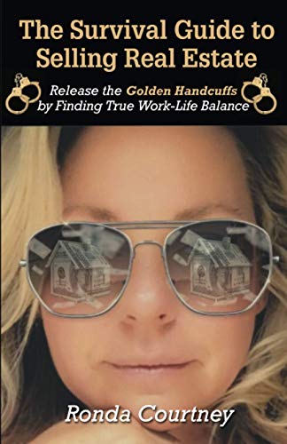 The Survival Guide to Selling Real Estate: Release the Golden Handcuffs by Finding True Work-Life Balance
The Survival Guide to Selling Real Estate: Release the Golden Handcuffs by Finding True Work-Life Balance