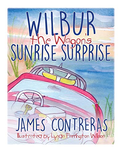 Wilbur the Wagon's Sunrise Surprise (Wilbur the Wagon Children's Books)