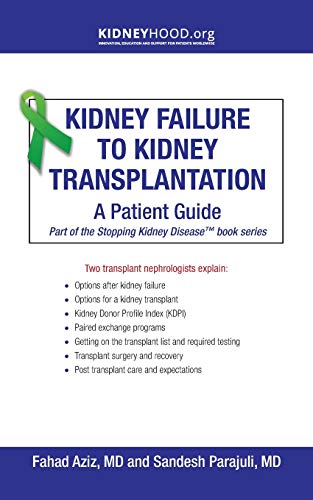 Kidney Failure to Kidney Transplantation: A Patient Guide (Stopping Kidney Disease(tm))
Kidney Failure to Kidney Transplantation: A Patient Guide (Stopping Kidney Disease(tm))