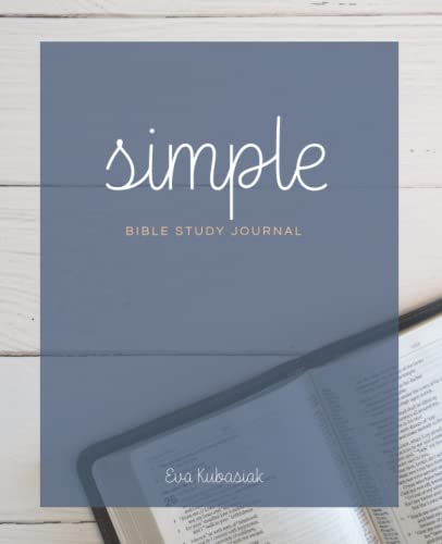 Simple Bible Study Journal: A Daily Guide for Your Bible Study Time