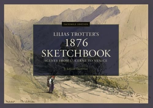 Scenes from Lucerne to Venice - Lilias Trotter's 1876 Sketchbook: Facsimile Edition
Scenes from Lucerne to Venice - Lilias Trotter's 1876 Sketchbook: Facsimile Edition