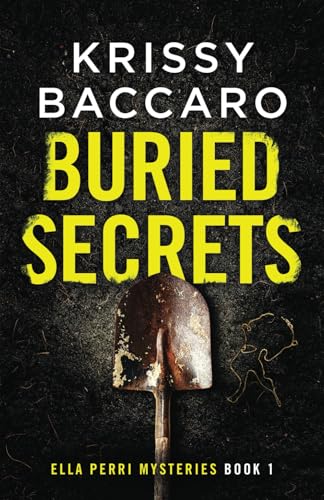 Buried Secrets: Some things should stay hidden (Ella Perri Mysteries)