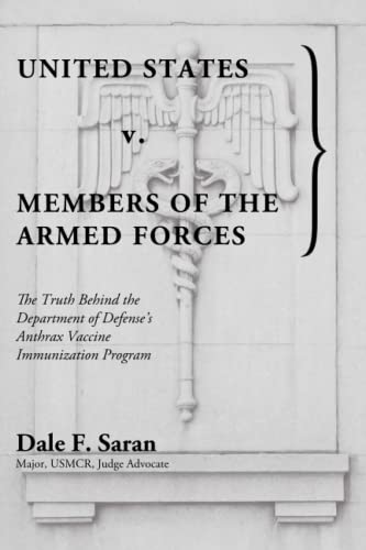 

United States v. Members of the Armed Forces: The Truth Behind the Department of Defense's Anthrax Vaccine Immunization Program